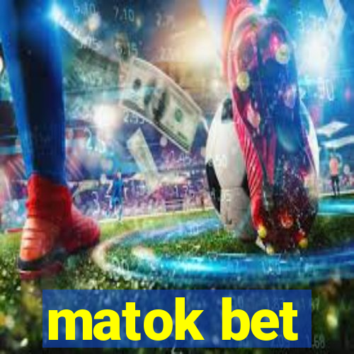 matok bet